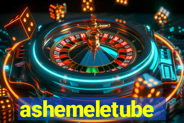 ashemeletube