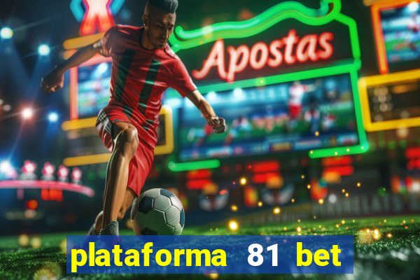 plataforma 81 bet é confiável