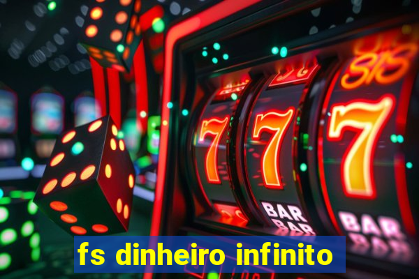fs dinheiro infinito