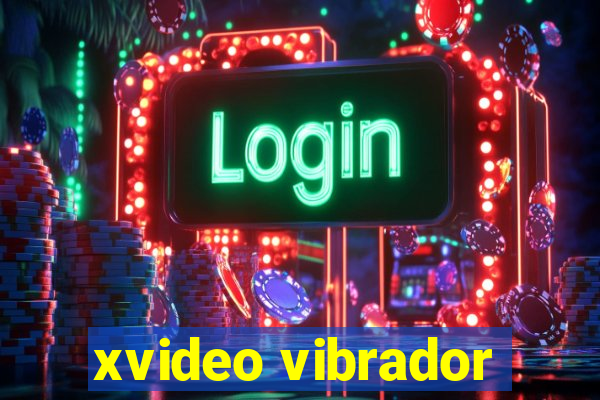 xvideo vibrador
