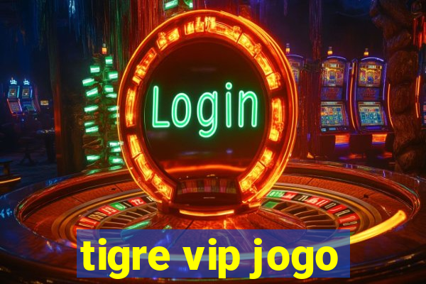tigre vip jogo