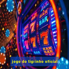 jogo do tigrinho oficial