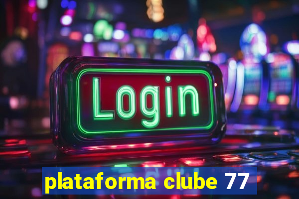 plataforma clube 77