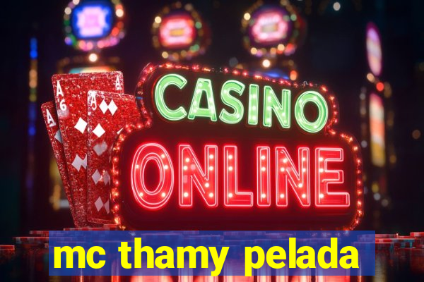 mc thamy pelada