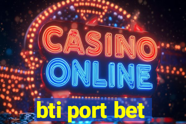 bti port bet