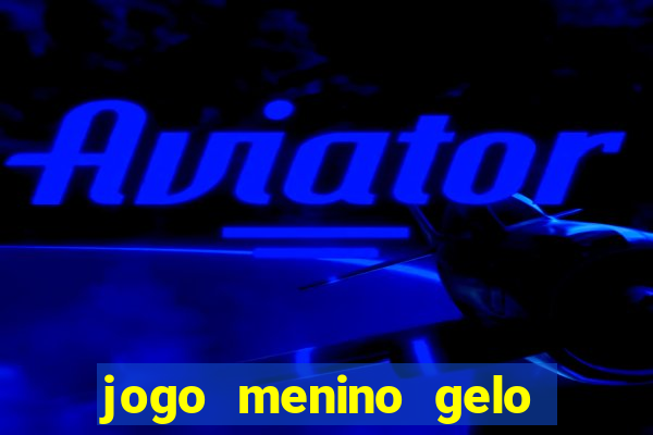 jogo menino gelo menina lava