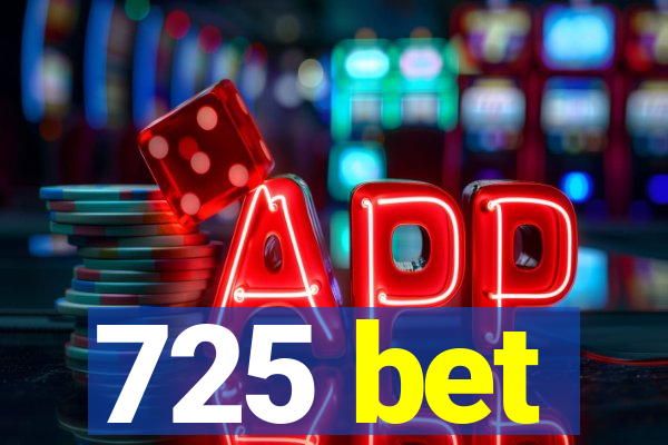 725 bet