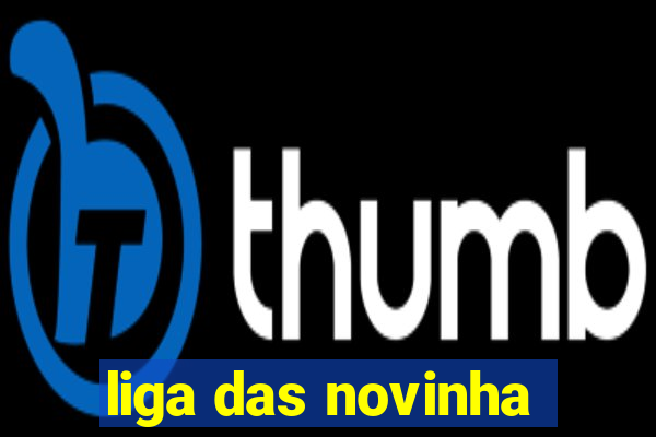 liga das novinha