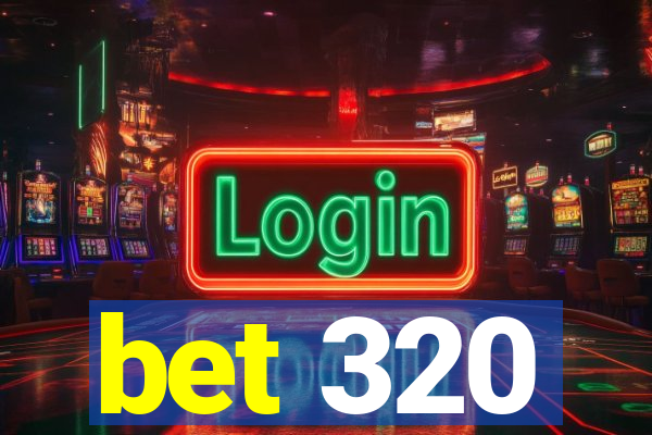 bet 320