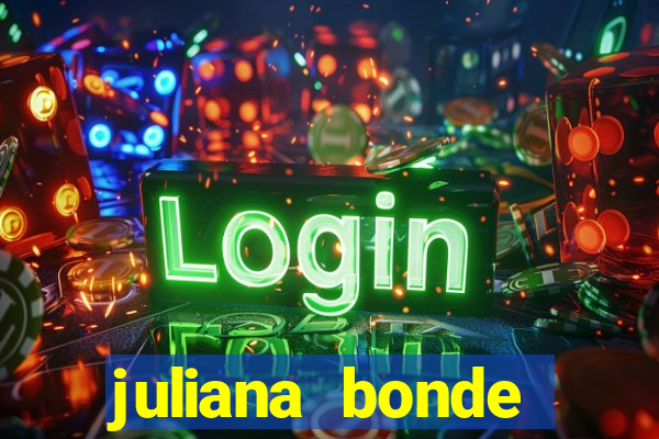 juliana bonde mostra tudo