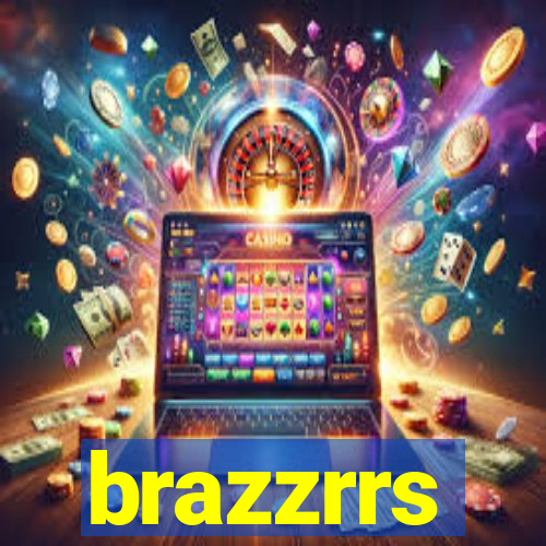 brazzrrs