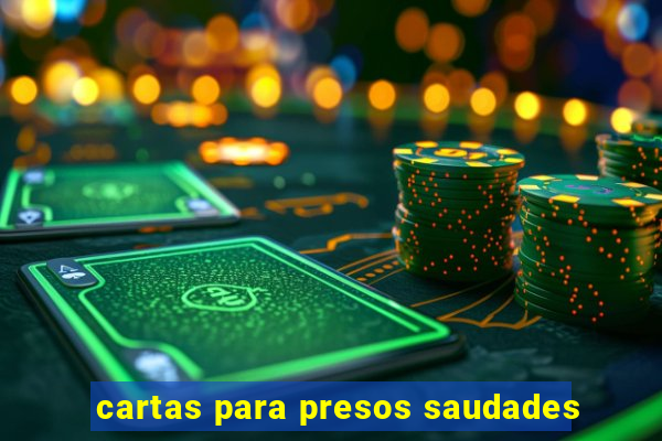 cartas para presos saudades