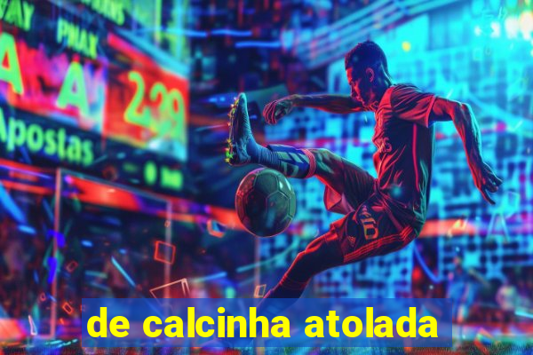 de calcinha atolada
