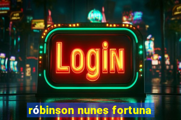 róbinson nunes fortuna