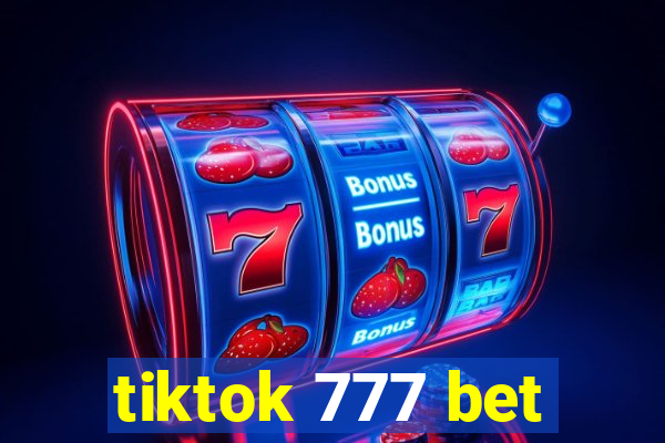tiktok 777 bet