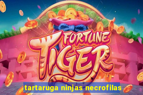 tartaruga ninjas necrofilas