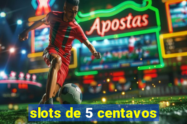 slots de 5 centavos
