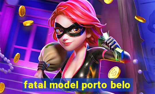 fatal model porto belo