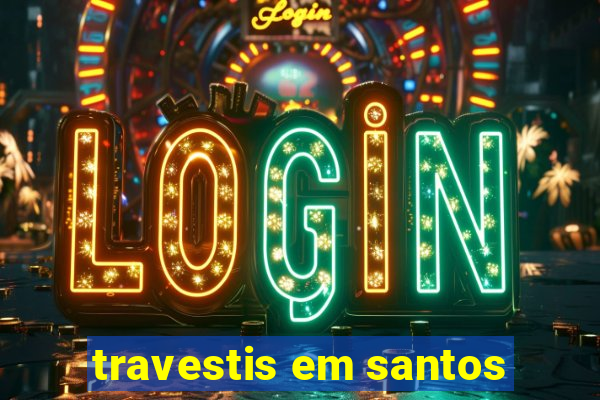 travestis em santos