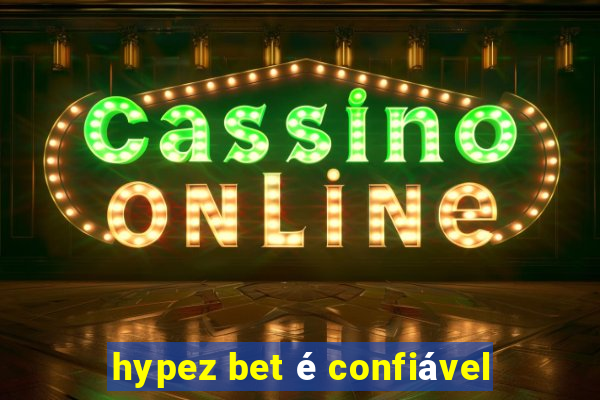hypez bet é confiável