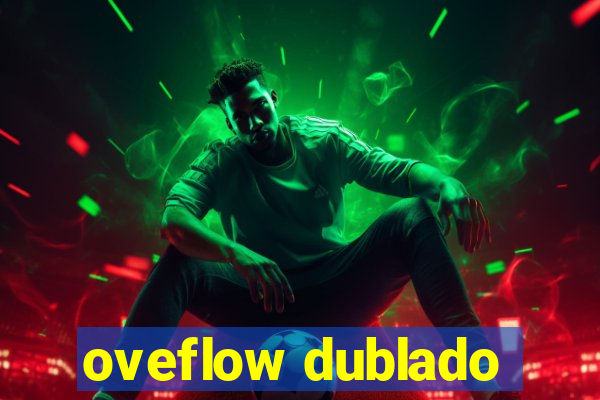 oveflow dublado
