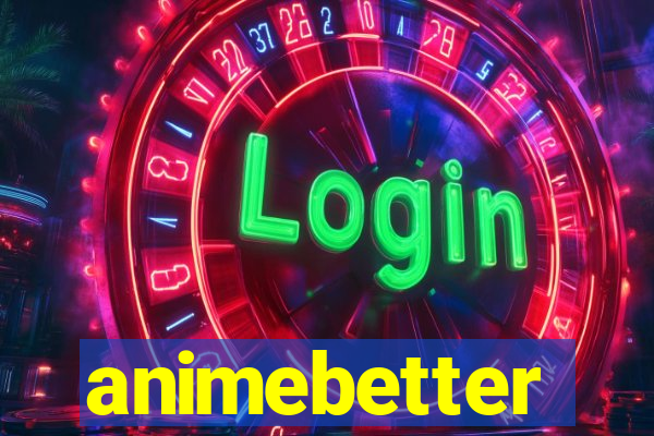 animebetter