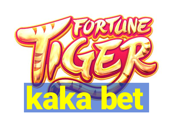 kaka bet