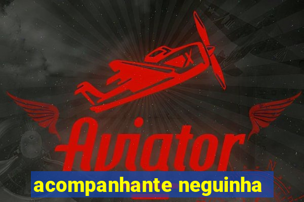 acompanhante neguinha
