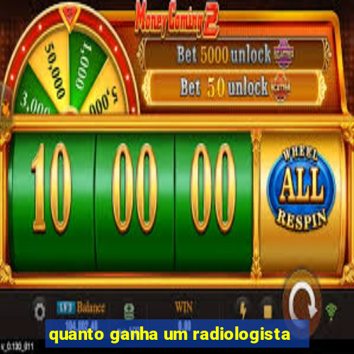 quanto ganha um radiologista