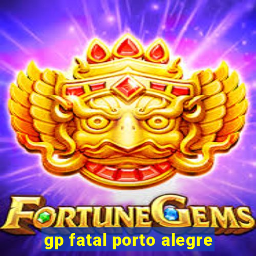 gp fatal porto alegre