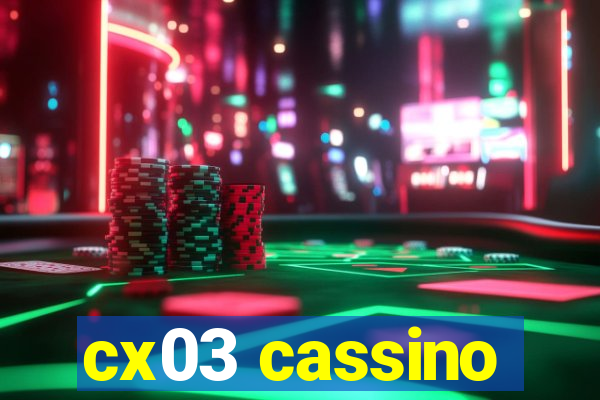 cx03 cassino