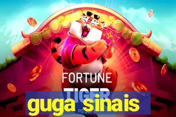guga sinais