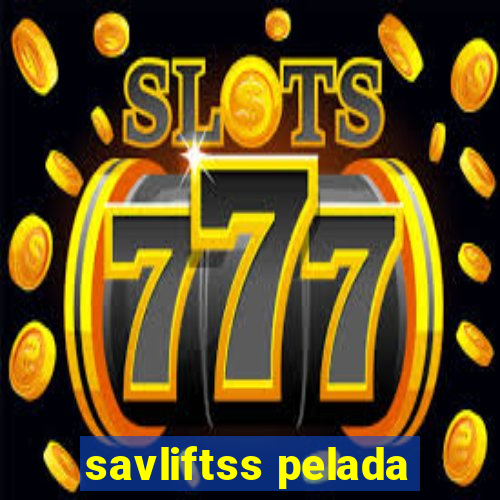 savliftss pelada
