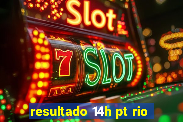 resultado 14h pt rio