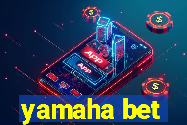 yamaha bet