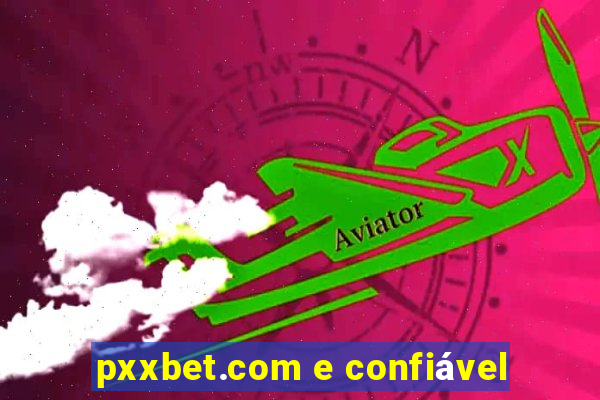 pxxbet.com e confiável