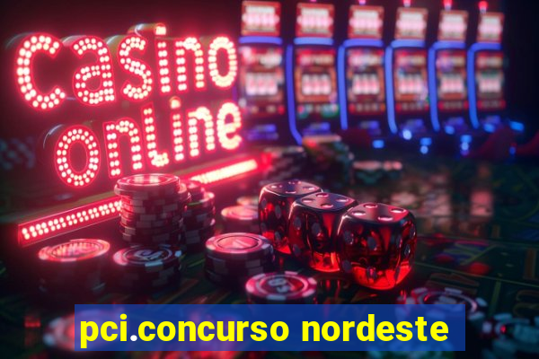pci.concurso nordeste