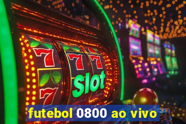 futebol 0800 ao vivo