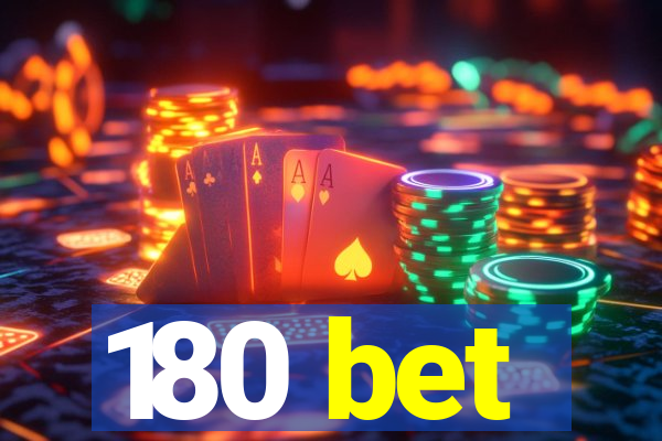 180 bet