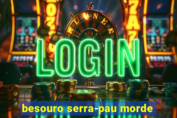 besouro serra-pau morde