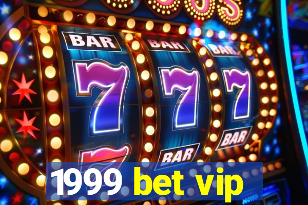 1999 bet vip