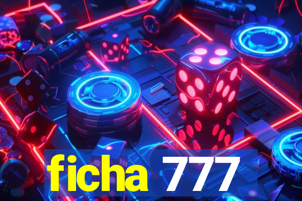 ficha 777