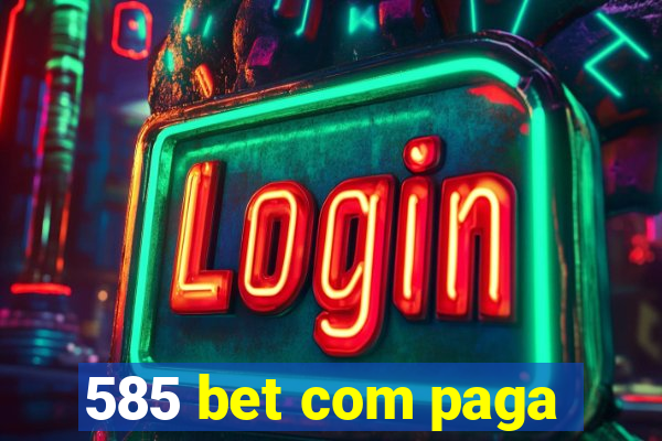 585 bet com paga