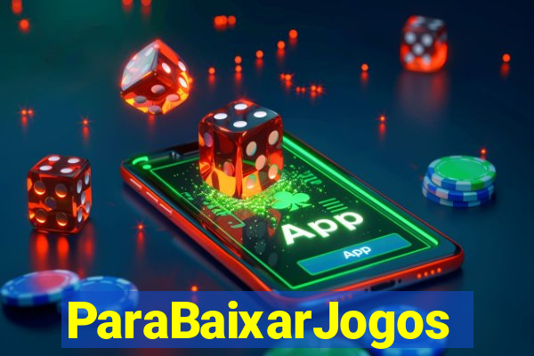 ParaBaixarJogos
