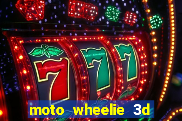 moto wheelie 3d dinheiro infinito
