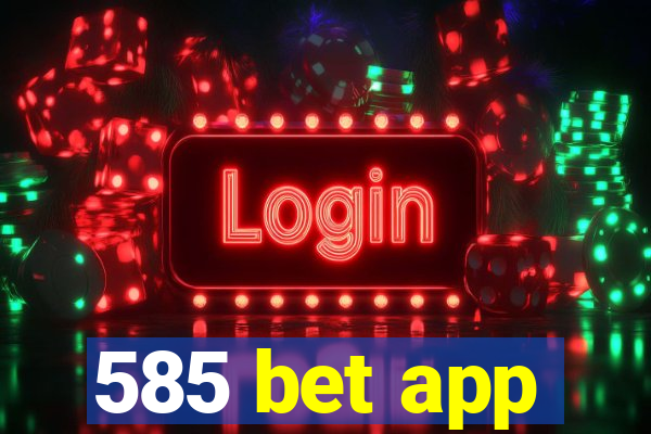 585 bet app