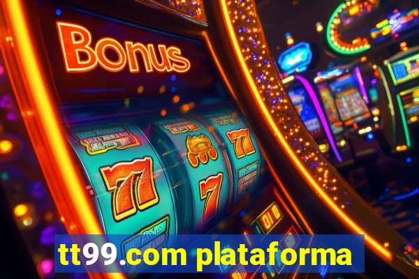 tt99.com plataforma