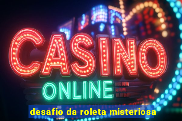 desafio da roleta misteriosa