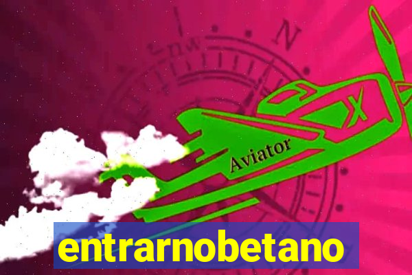 entrarnobetano