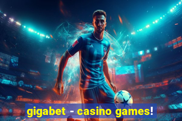 gigabet - casino games!